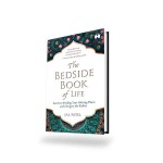 THE BEDSIDE BOOK OF LIFE: SECRETS TO FINDING YOUR MISSING PIECES AND LIVING TO THE FULLEST