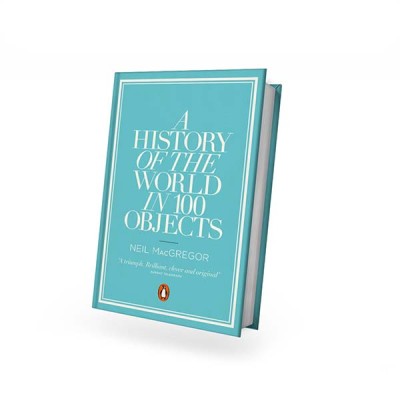 A HISTORY OF THE WORLD IN 100 OBJECT