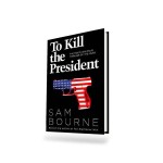 TO KILL THE PRESIDENT