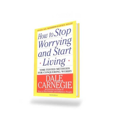 HOW TO STOP WORRYING AND START LIVING