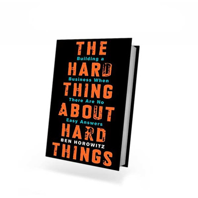 THE HARD THING ABOUT HARD THINGS